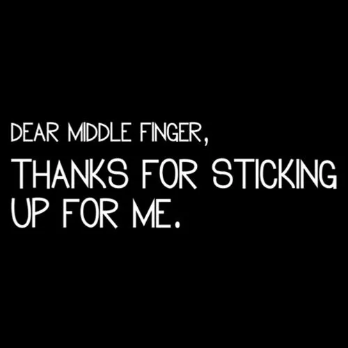 Dear Middle Finger Thanks For Sticking Up For Me